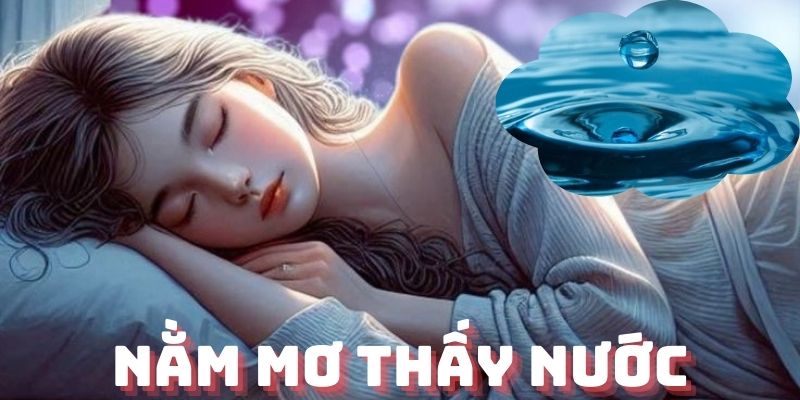 Nằm mơ thấy nước