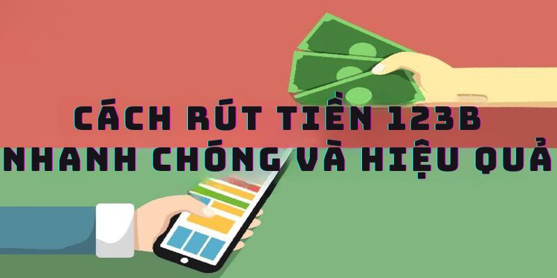 Một số câu hỏi về việc rút tiền 123B